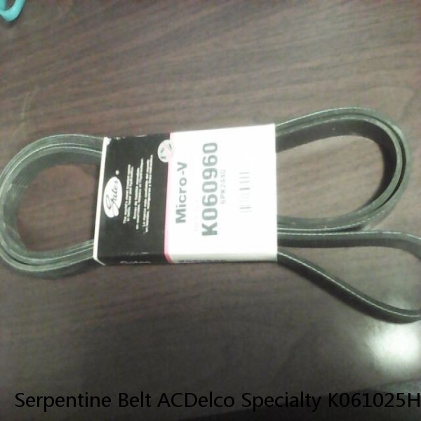 Serpentine Belt ACDelco Specialty K061025HD